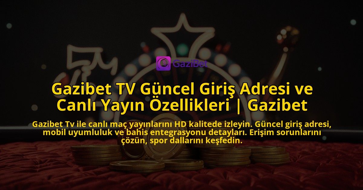 Gazibet-TV-Guncel-Giris-Adresi-ve-Canli-Yayin-Ozellikleri-Gazibet-overlay-1769375232.jpg