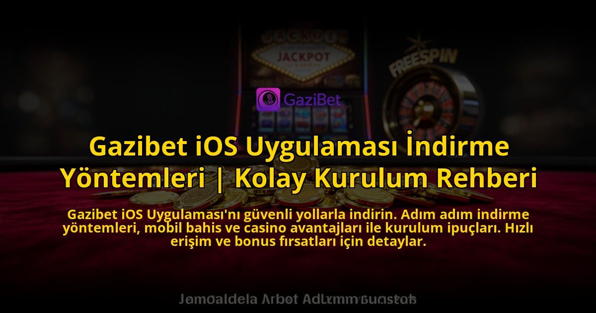 Gazibet-iOS-Uygulamasi-Indirme-Yontemleri-Kolay-Kurulum-Rehberi-overlay-1769539932.jpg