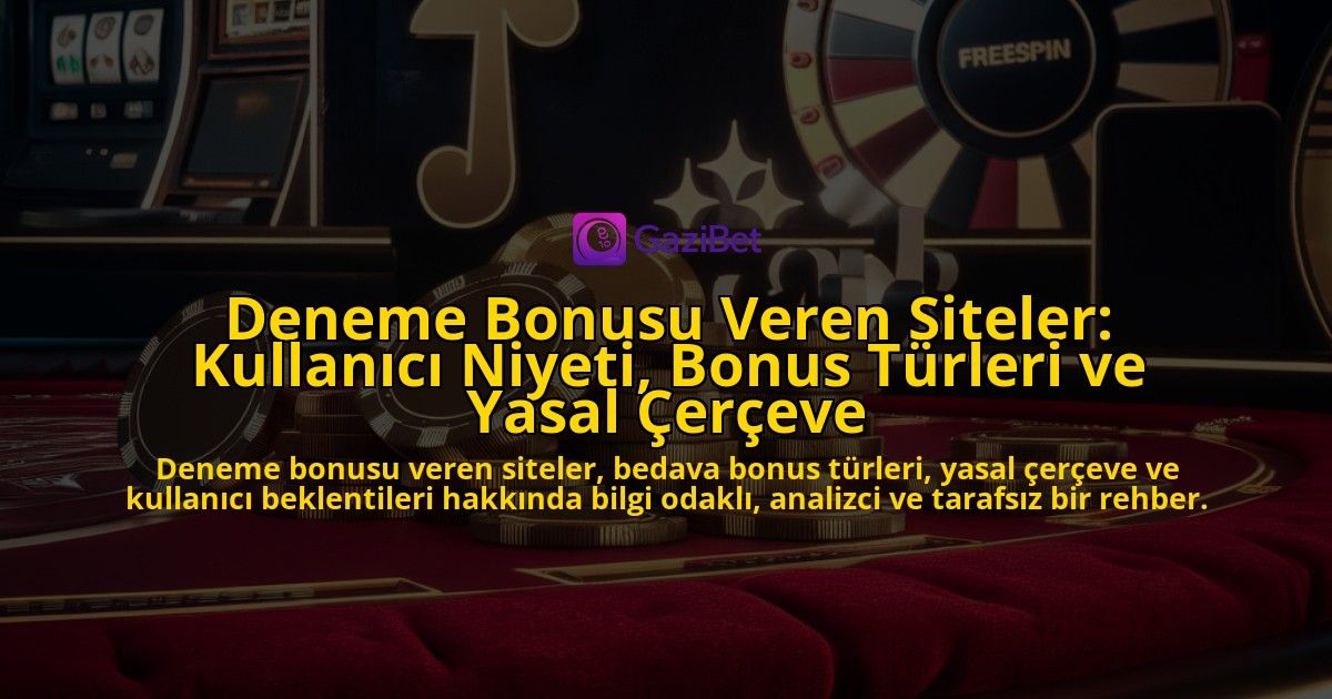 Deneme-Bonusu-Veren-Siteler-Kullanici-Niyeti-Bonus-Turleri-ve-Yasal-Cerceve-overlay-1778193088.jpg
